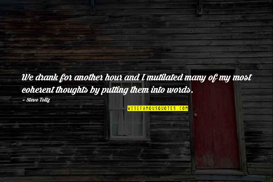 Deseada Letra Quotes By Steve Toltz: We drank for another hour and I mutilated Deseada Letra Quotes By Steve Toltz: We drank for another hour and I mutilated
