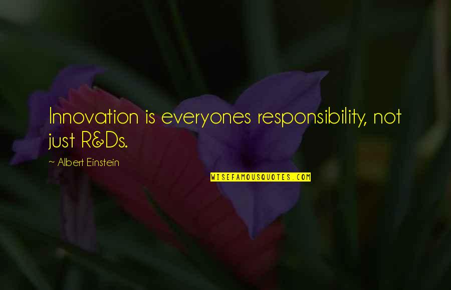 Desean Jackson Famous Quotes By Albert Einstein: Innovation is everyones responsibility, not just R&Ds.