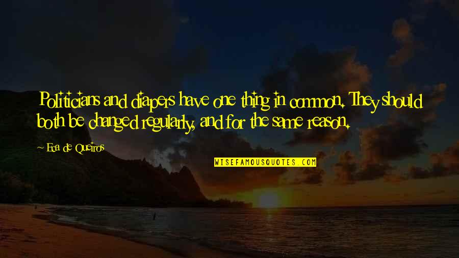 Desean Jackson Famous Quotes By Eca De Queiros: Politicians and diapers have one thing in common.