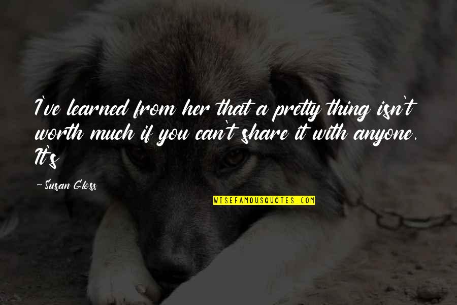 Desean Jackson Tweet Quotes By Susan Gloss: I've learned from her that a pretty thing Desean Jackson Tweet Quotes By Susan Gloss: I've learned from her that a pretty thing