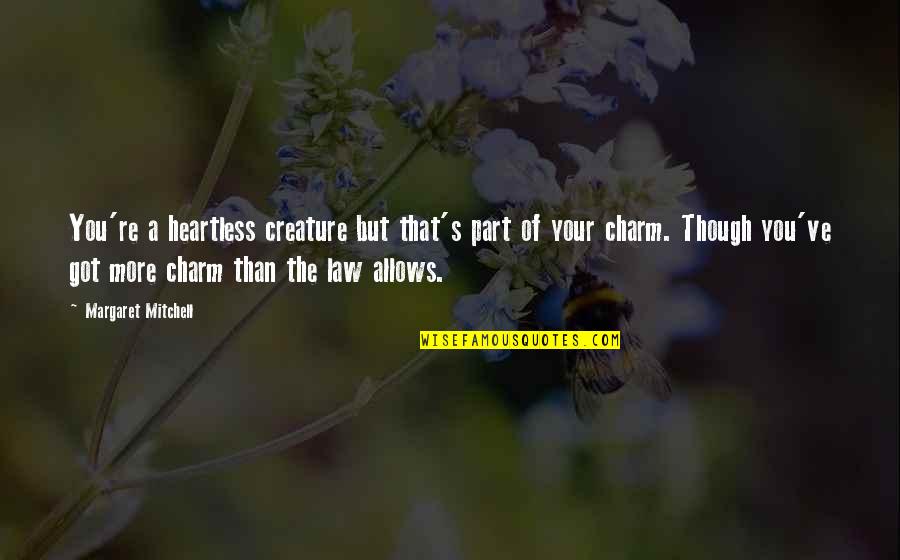 Desearia Tener Quotes By Margaret Mitchell: You're a heartless creature but that's part of