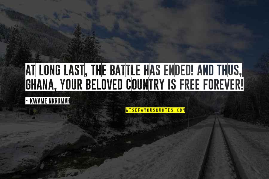 Desearve Quotes By Kwame Nkrumah: At long last, the battle has ended! And Desearve Quotes By Kwame Nkrumah: At long last, the battle has ended! And
