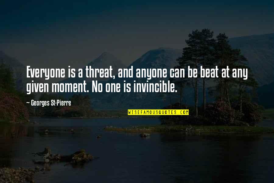 Desechar Baterias Quotes By Georges St-Pierre: Everyone is a threat, and anyone can be Desechar Baterias Quotes By Georges St-Pierre: Everyone is a threat, and anyone can be