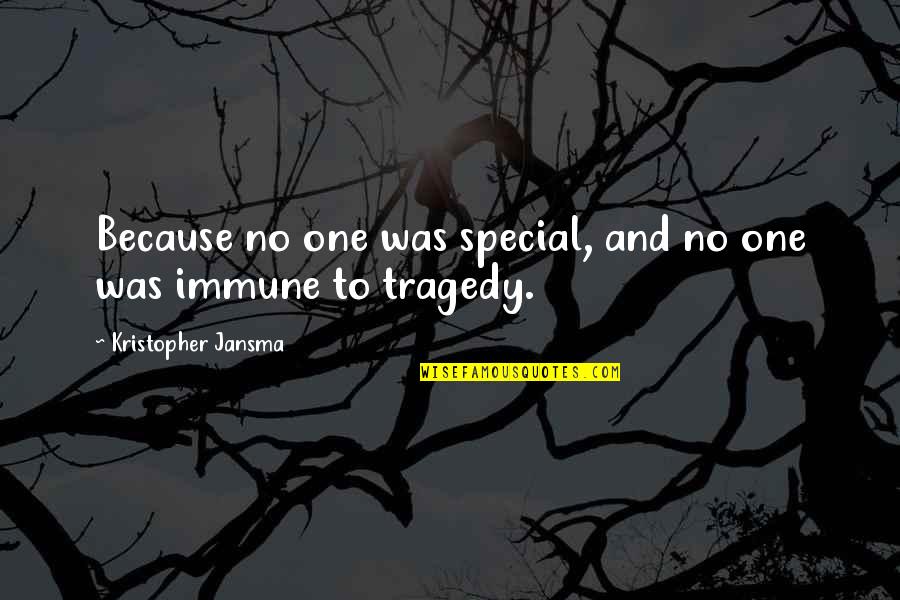 Desechar Baterias Quotes By Kristopher Jansma: Because no one was special, and no one Desechar Baterias Quotes By Kristopher Jansma: Because no one was special, and no one