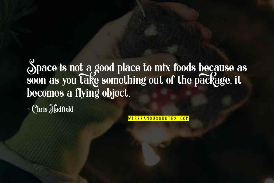 Desecrated Quotes By Chris Hadfield: Space is not a good place to mix Desecrated Quotes By Chris Hadfield: Space is not a good place to mix