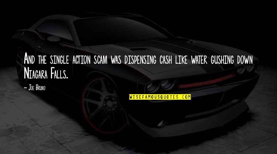 Desecrated Quotes By Joe Bruno: And the single action scam was dispensing cash