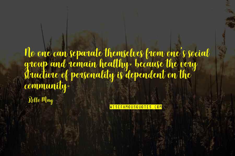 Desejando A Voc Quotes By Rollo May: No one can separate themselves from one's social Desejando A Voc Quotes By Rollo May: No one can separate themselves from one's social