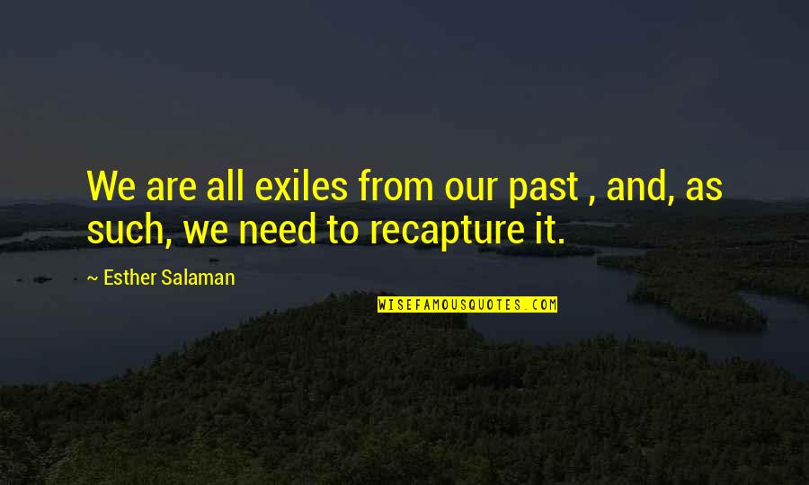 Desejar Pascoa Quotes By Esther Salaman: We are all exiles from our past ,