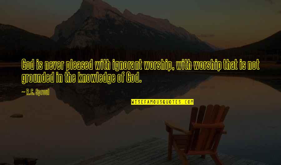 Desejaram Quotes By R.C. Sproul: God is never pleased with ignorant worship, with Desejaram Quotes By R.C. Sproul: God is never pleased with ignorant worship, with