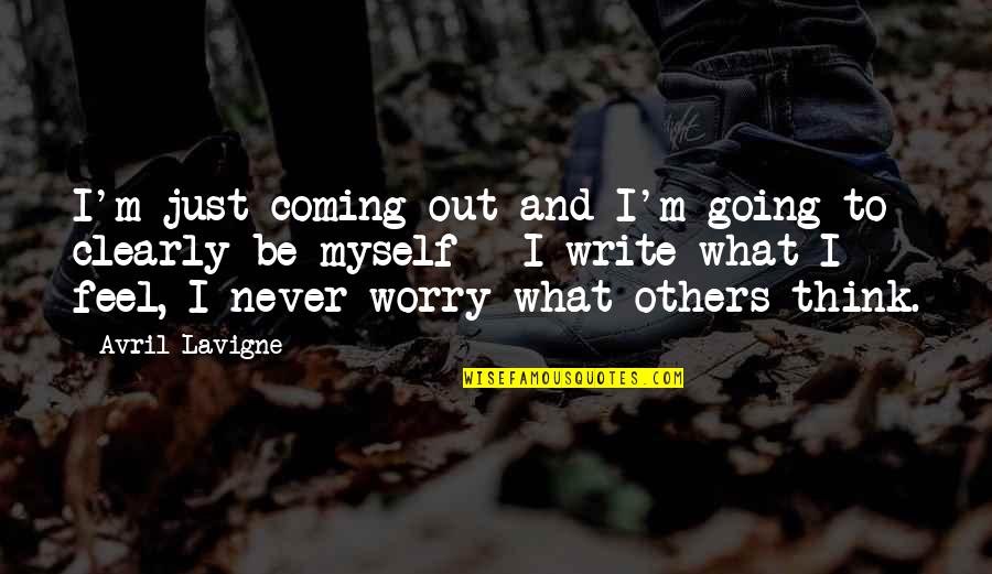 Desempenhada Quotes By Avril Lavigne: I'm just coming out and I'm going to Desempenhada Quotes By Avril Lavigne: I'm just coming out and I'm going to