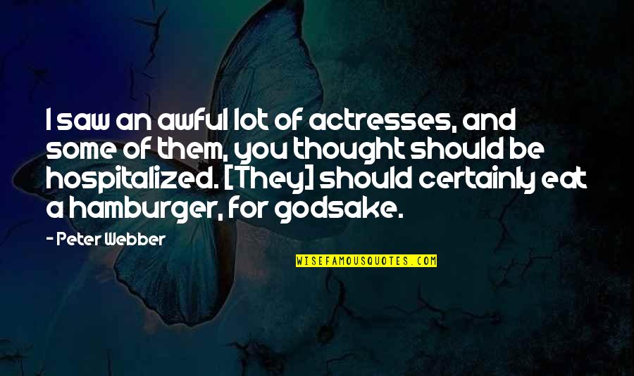 Desempenhada Quotes By Peter Webber: I saw an awful lot of actresses, and Desempenhada Quotes By Peter Webber: I saw an awful lot of actresses, and
