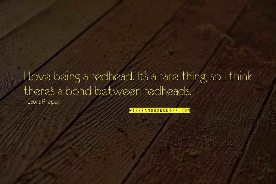 Desempleado In English Quotes By Laura Prepon: I love being a redhead. It's a rare Desempleado In English Quotes By Laura Prepon: I love being a redhead. It's a rare