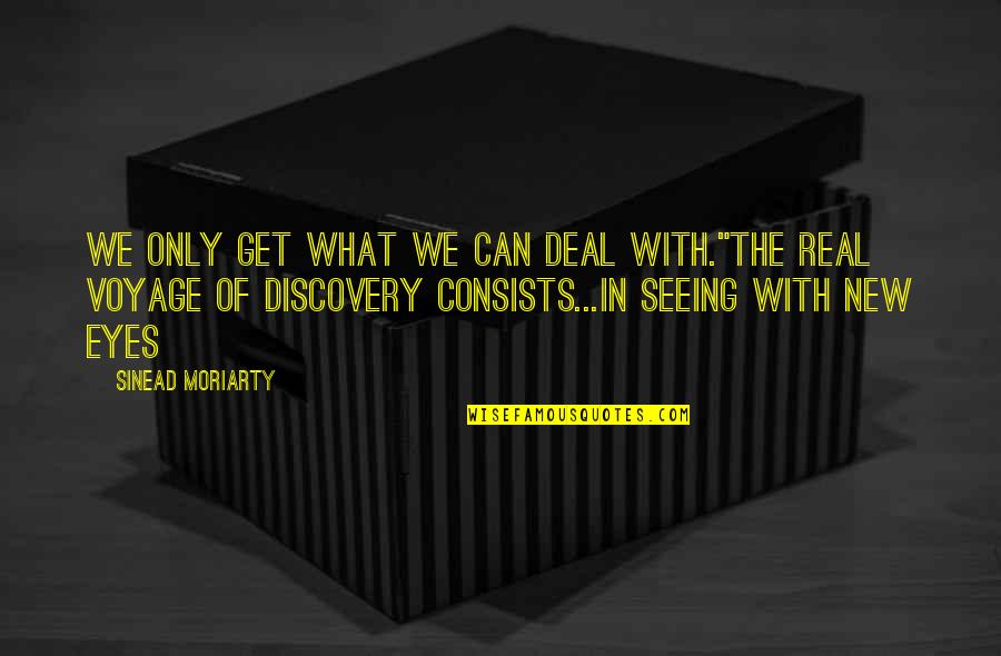 Desempregados Da Quotes By Sinead Moriarty: We only get what we can deal with."The Desempregados Da Quotes By Sinead Moriarty: We only get what we can deal with."The