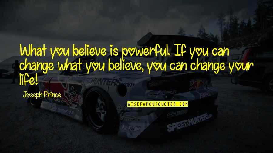 Desencadear Sinonimo Quotes By Joseph Prince: What you believe is powerful. If you can