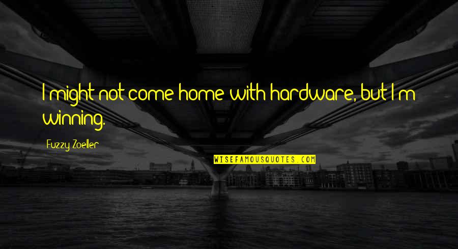 Desencadenamiento Quotes By Fuzzy Zoeller: I might not come home with hardware, but Desencadenamiento Quotes By Fuzzy Zoeller: I might not come home with hardware, but