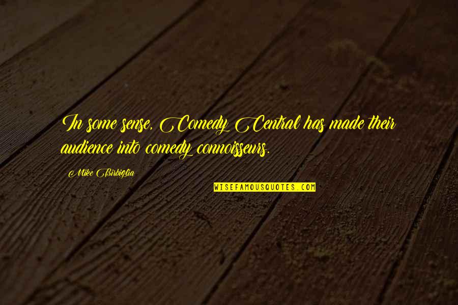 Desencadenamiento Quotes By Mike Birbiglia: In some sense, Comedy Central has made their