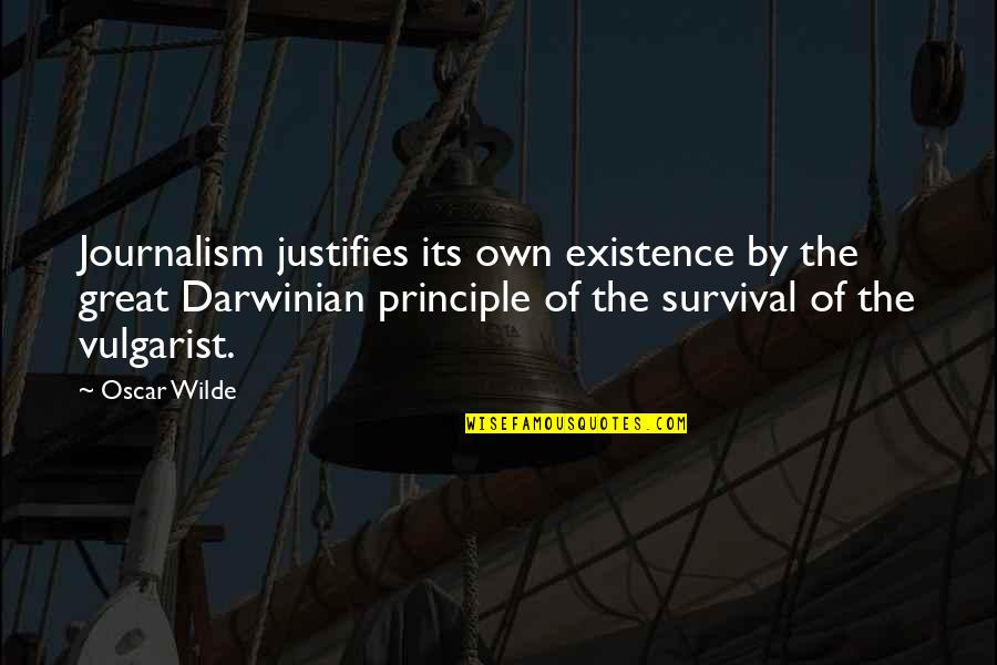 Desencanto La Quotes By Oscar Wilde: Journalism justifies its own existence by the great Desencanto La Quotes By Oscar Wilde: Journalism justifies its own existence by the great