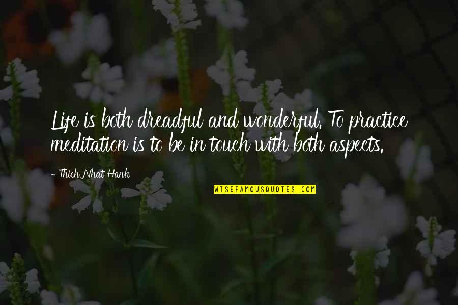 Desenez Si Quotes By Thich Nhat Hanh: Life is both dreadful and wonderful. To practice