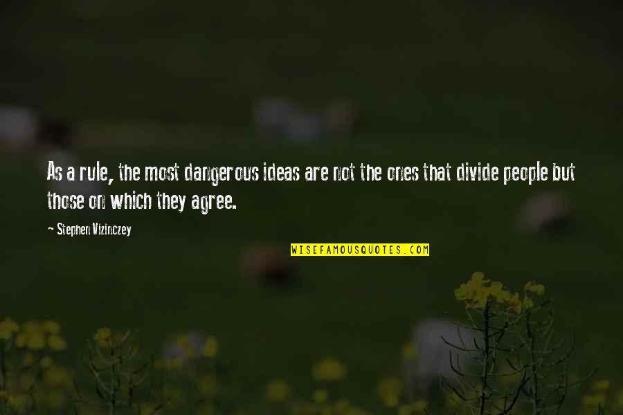Desenfado In English Quotes By Stephen Vizinczey: As a rule, the most dangerous ideas are Desenfado In English Quotes By Stephen Vizinczey: As a rule, the most dangerous ideas are