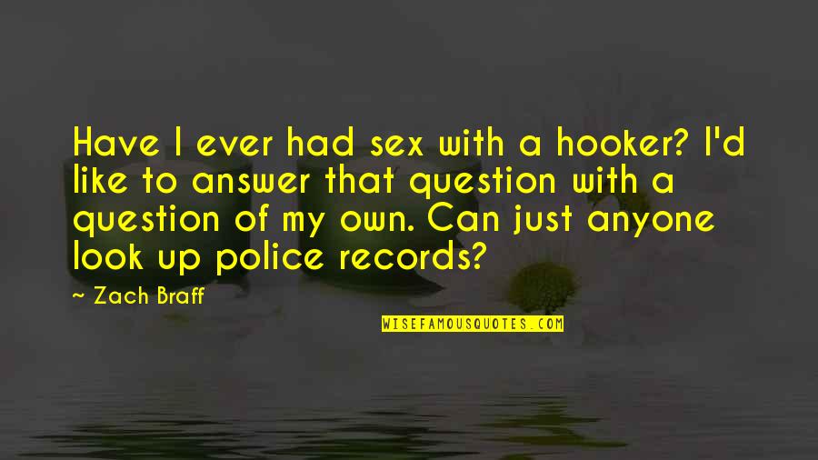 Desengano Definicion Quotes By Zach Braff: Have I ever had sex with a hooker? Desengano Definicion Quotes By Zach Braff: Have I ever had sex with a hooker?