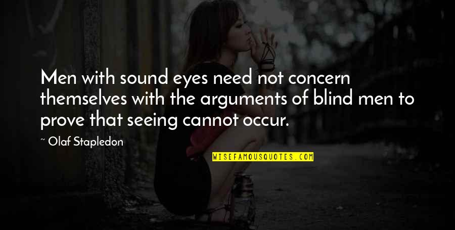 Desenhista Profissional Quotes By Olaf Stapledon: Men with sound eyes need not concern themselves
