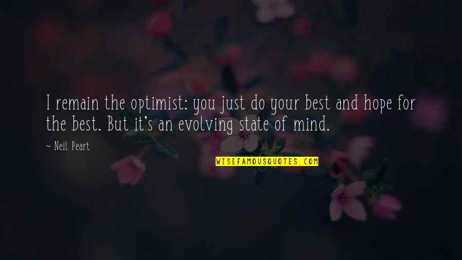 Desenho Animado Quotes By Neil Peart: I remain the optimist: you just do your