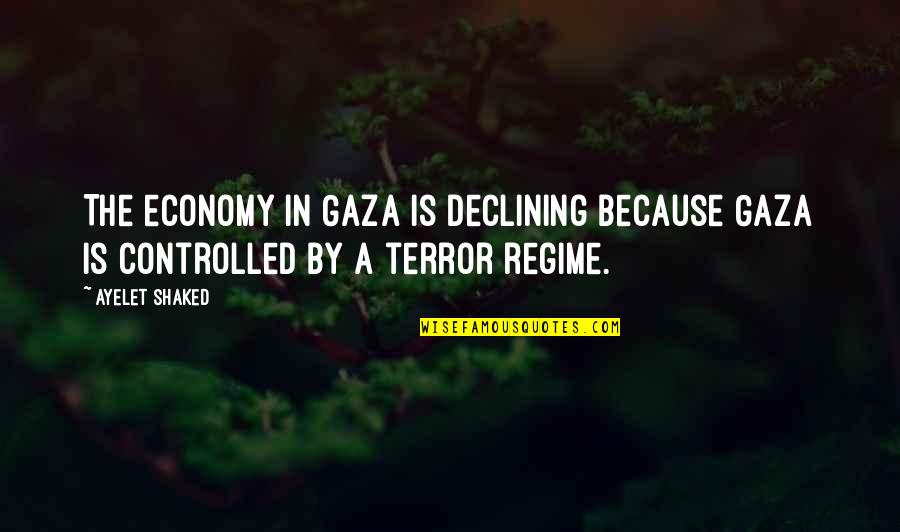 Desenlace In English Quotes By Ayelet Shaked: The economy in Gaza is declining because Gaza