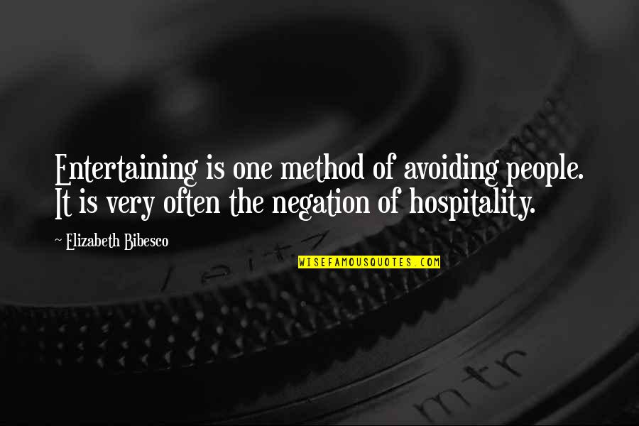 Desensitized Def Quotes By Elizabeth Bibesco: Entertaining is one method of avoiding people. It