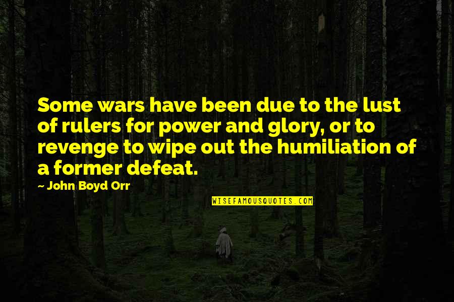 Desenvaina Quotes By John Boyd Orr: Some wars have been due to the lust
