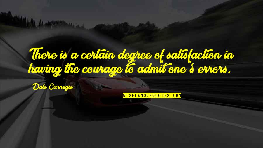 Desenvolver Quotes By Dale Carnegie: There is a certain degree of satisfaction in