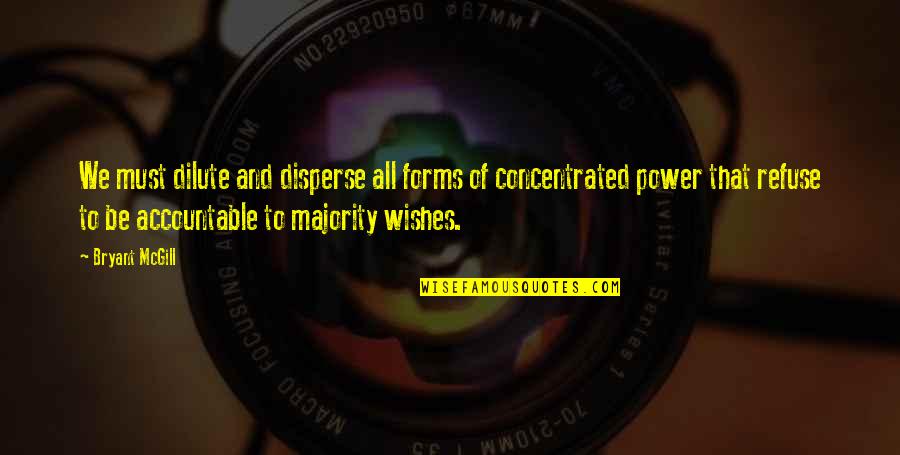 Deseo Movie Quotes By Bryant McGill: We must dilute and disperse all forms of Deseo Movie Quotes By Bryant McGill: We must dilute and disperse all forms of