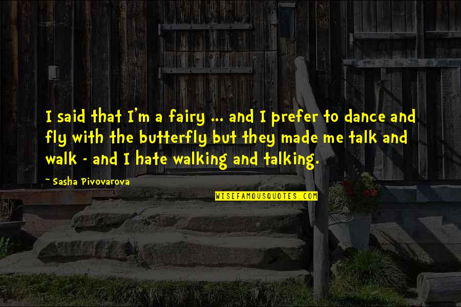 Deseos De Feliz Quotes By Sasha Pivovarova: I said that I'm a fairy ... and Deseos De Feliz Quotes By Sasha Pivovarova: I said that I'm a fairy ... and