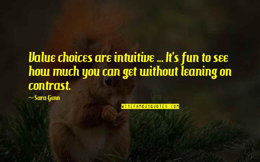 Deseos Oscuros Quotes By Sara Genn: Value choices are intuitive ... It's fun to