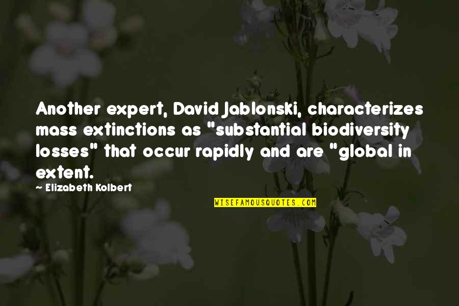 Desequilibrios Homeostaticos Quotes By Elizabeth Kolbert: Another expert, David Jablonski, characterizes mass extinctions as