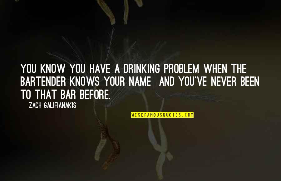 Deserea Turner Quotes By Zach Galifianakis: You know you have a drinking problem when Deserea Turner Quotes By Zach Galifianakis: You know you have a drinking problem when