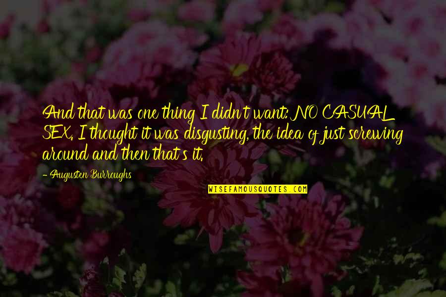 Deserey Franco Quotes By Augusten Burroughs: And that was one thing I didn't want: