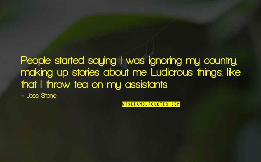 Deserial Quotes By Joss Stone: People started saying I was ignoring my country,