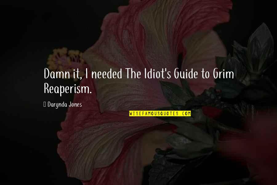 Deserios Trattoria Quotes By Darynda Jones: Damn it, I needed The Idiot's Guide to