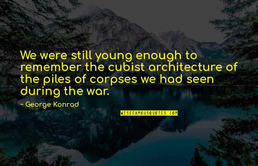 Desert Animals Quotes By George Konrad: We were still young enough to remember the Desert Animals Quotes By George Konrad: We were still young enough to remember the