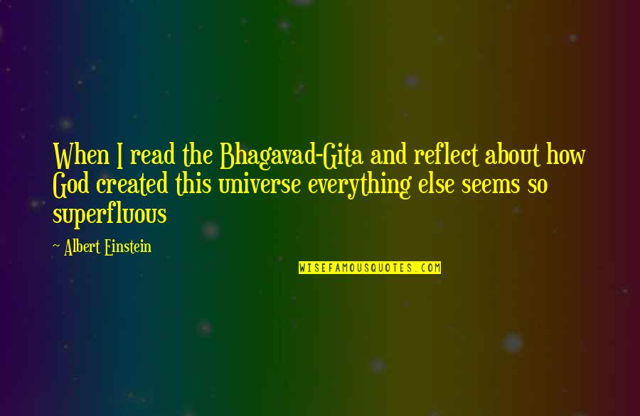 Desert Flower Book Quotes By Albert Einstein: When I read the Bhagavad-Gita and reflect about