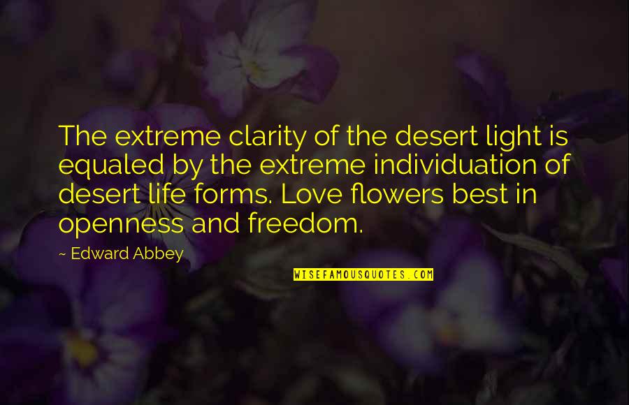 Desert Flowers Quotes By Edward Abbey: The extreme clarity of the desert light is