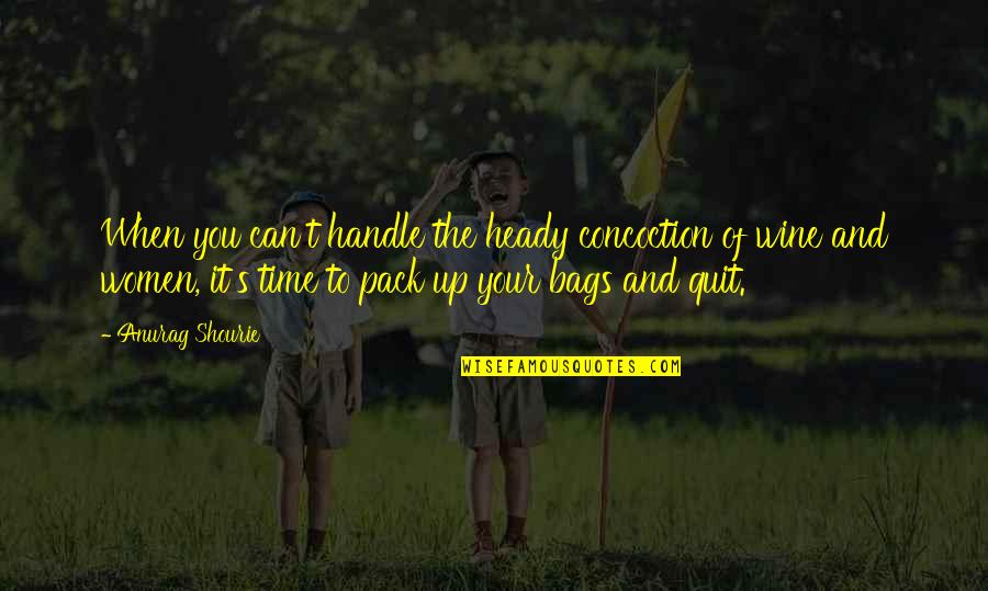 Desert Islands Quotes By Anurag Shourie: When you can't handle the heady concoction of
