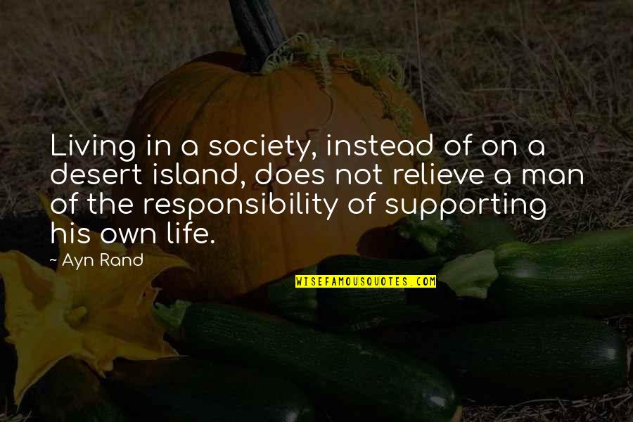 Desert Islands Quotes By Ayn Rand: Living in a society, instead of on a