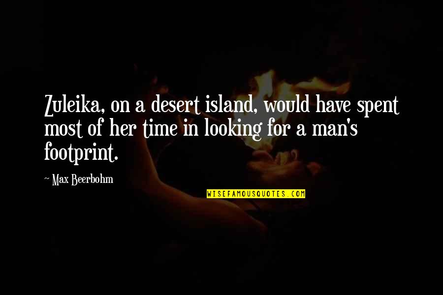 Desert Islands Quotes By Max Beerbohm: Zuleika, on a desert island, would have spent