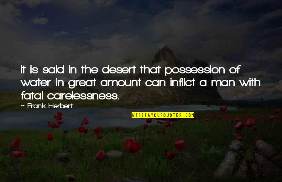 Desert Quotes By Frank Herbert: It is said in the desert that possession