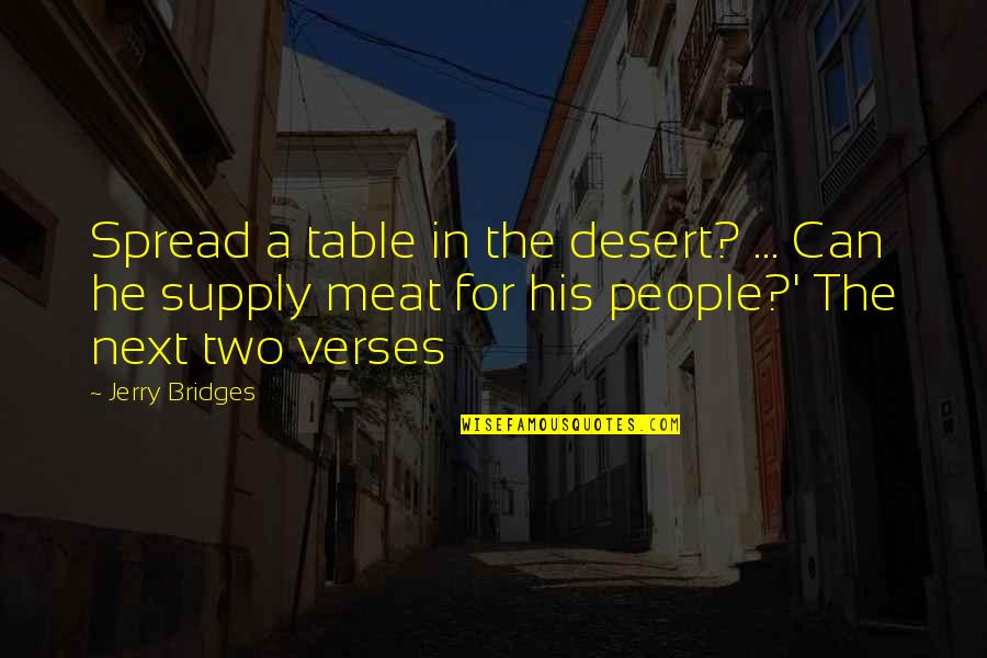 Desert Quotes By Jerry Bridges: Spread a table in the desert? ... Can