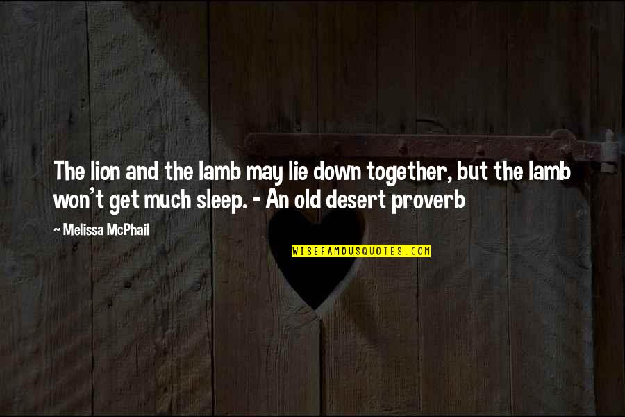 Desert Quotes By Melissa McPhail: The lion and the lamb may lie down