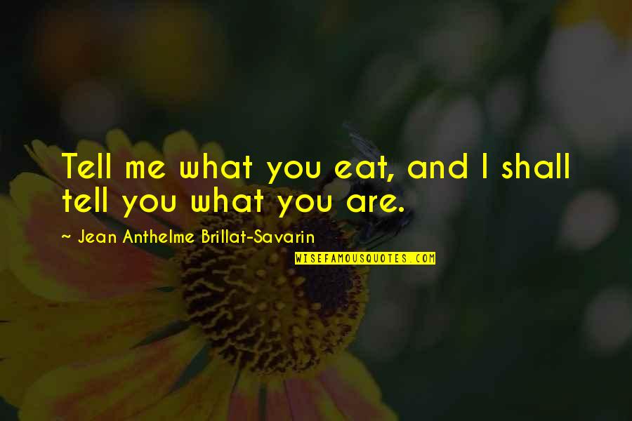 Desert Rose Quotes By Jean Anthelme Brillat-Savarin: Tell me what you eat, and I shall Desert Rose Quotes By Jean Anthelme Brillat-Savarin: Tell me what you eat, and I shall