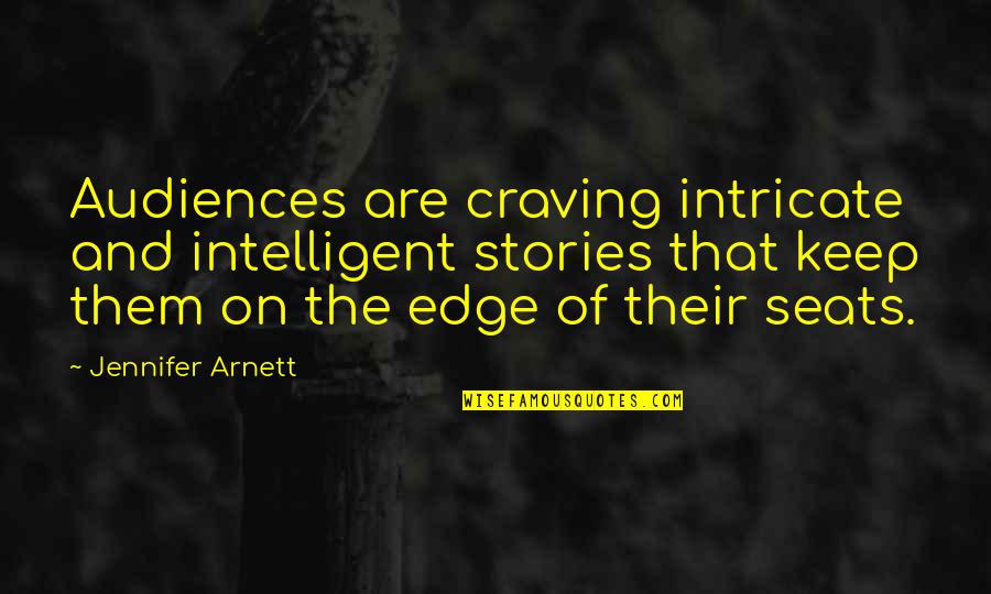 Desert Solitaire Quotes By Jennifer Arnett: Audiences are craving intricate and intelligent stories that Desert Solitaire Quotes By Jennifer Arnett: Audiences are craving intricate and intelligent stories that