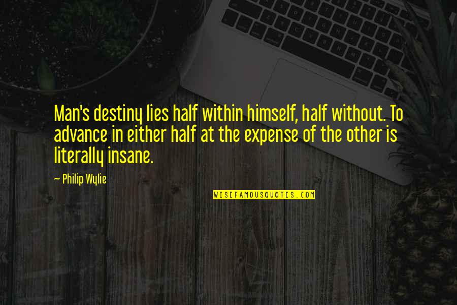 Deserted Barns Quotes By Philip Wylie: Man's destiny lies half within himself, half without. Deserted Barns Quotes By Philip Wylie: Man's destiny lies half within himself, half without.